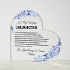 To My Amazing  Daughter Heart Acrylic Heart