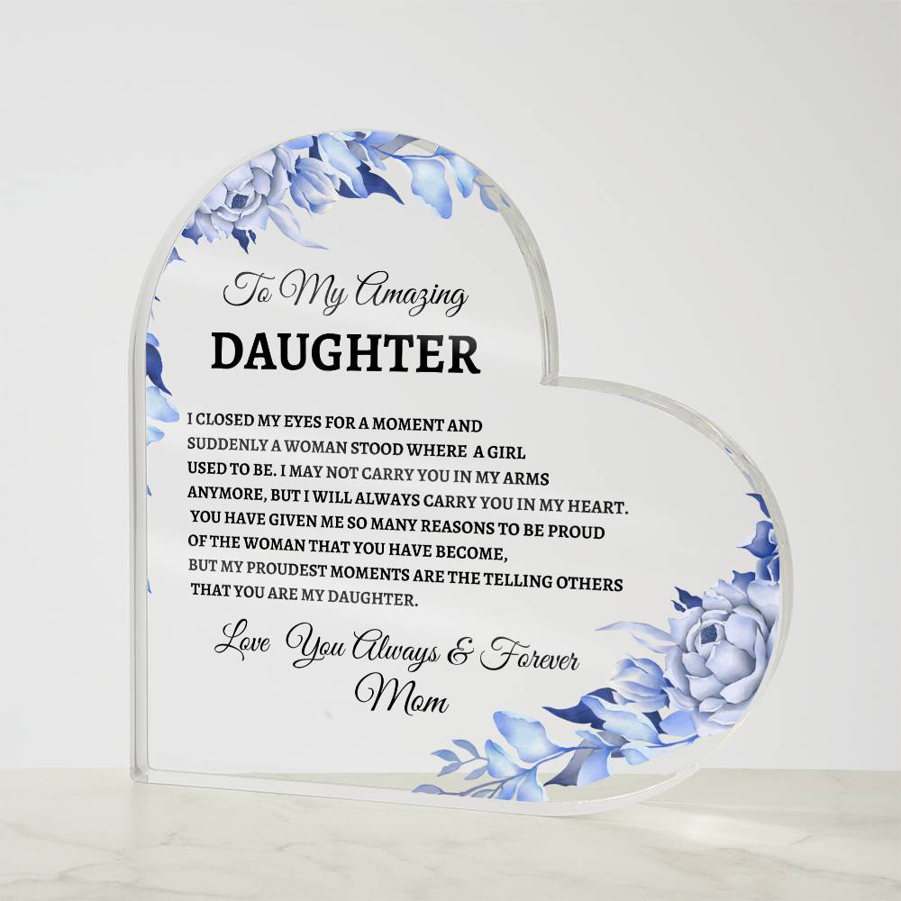 To My Amazing  Daughter Heart Acrylic Heart