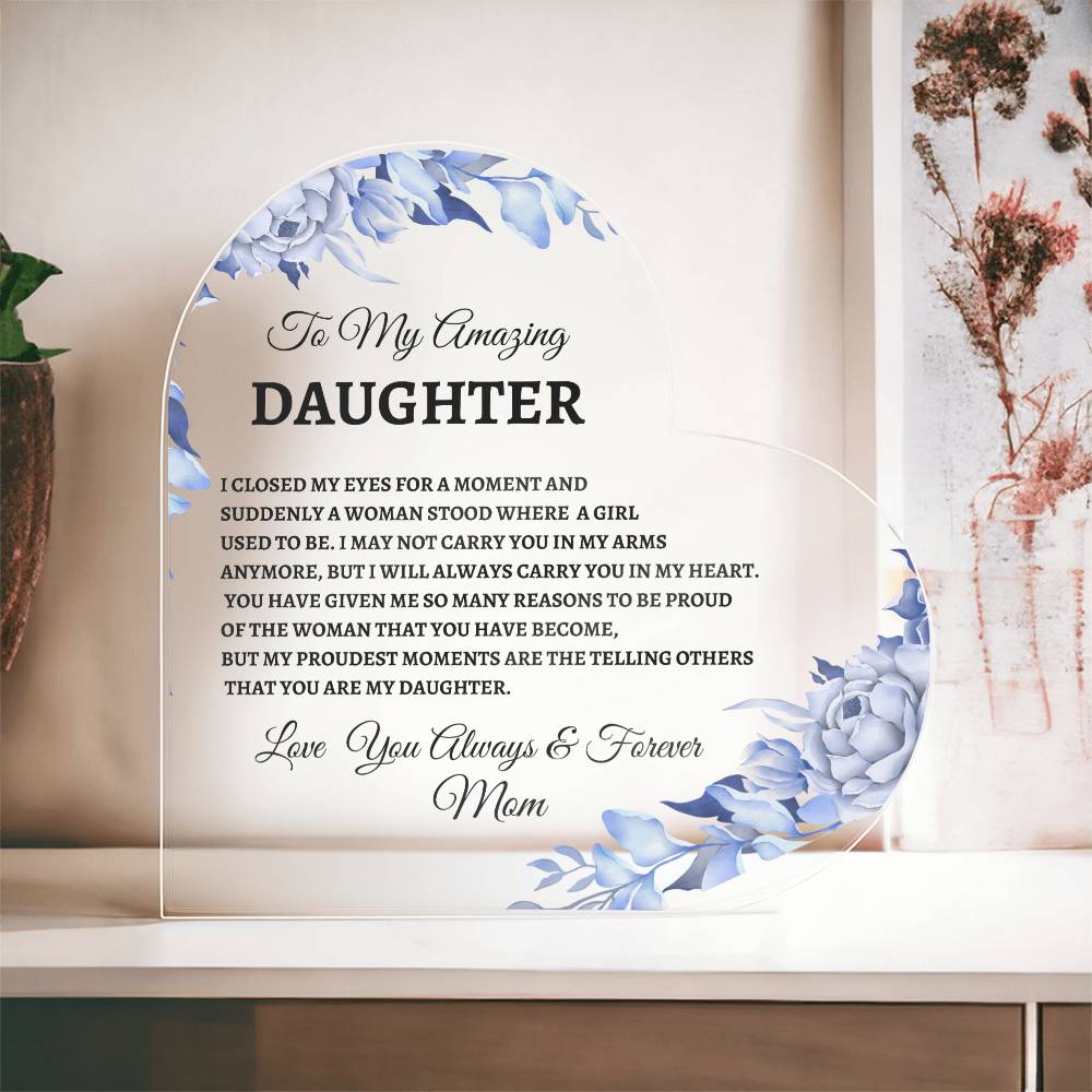 To My Amazing  Daughter Heart Acrylic Heart