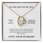 To The Love Of My Life- You're The Greatest Gift I Ever Received- Forever Love Necklace